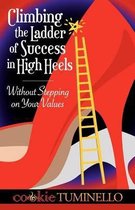 Climbing The Ladder of Success in High Heels Without Stepping on Your Values