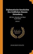 Diplomatische Geschichte Des Gr flichen Hauses Henneberg