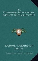 The Elementary Principles of Wireless Telegraphy (1918)