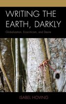 Ecocritical Theory and Practice - Writing the Earth, Darkly