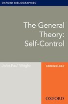 Oxford Bibliographies Online Research Guides - The General Theory: Self-Control: Oxford Bibliographies Online Research Guide
