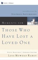 Moments for Those Who Have Lost a Loved One