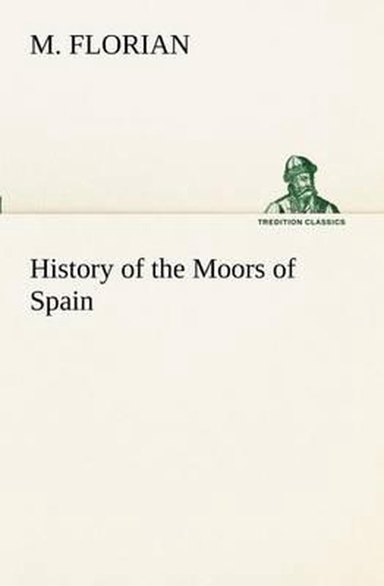 History of the Moors of Spain, M Florian 9783849171315 Boeken