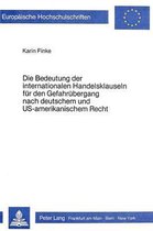 Die Bedeutung Der Internationalen Handelsklauseln Fuer Den Gefahruebergang Nach Deutschem Und Us-Amerikanischem Recht