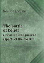The battle of belief a review of the present aspects of the conflict