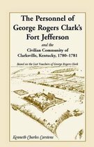 The Personnel of George Rogers Clark's Fort Jefferson and the Civilian Community of Clarksville