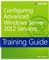 Training Guide: Configuring Advanced Windows Server 2012 Ser