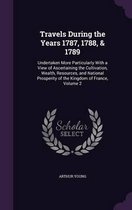 Travels During the Years 1787, 1788, & 1789