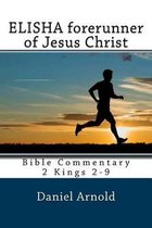 Elisha Forerunner of Jesus-Christ