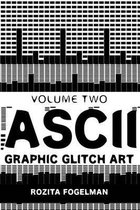 ASCII Graphic Glitch Art - Volume Two