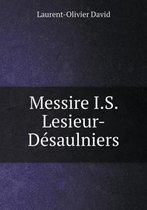 Messire I.S. Lesieur-Desaulniers