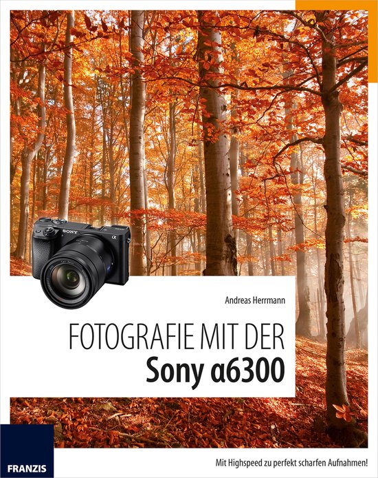 Fotografie mit ... - Fotografie mit der Sony Alpha 6300 - cover