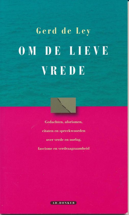 Om de lieve vrede, Gerd de Ley 9789061004066