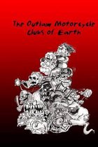 The Outlaw Motorcycle Clubs of Earth.