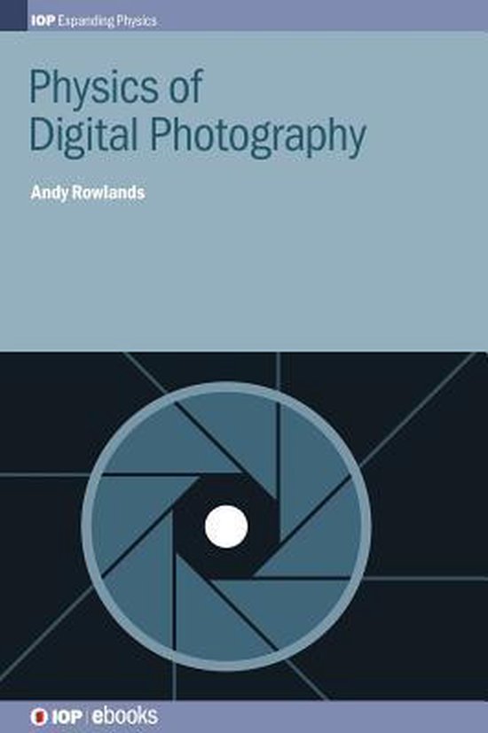Physics of Digital Photography 9780750312431 Andy Rowlands Boeken