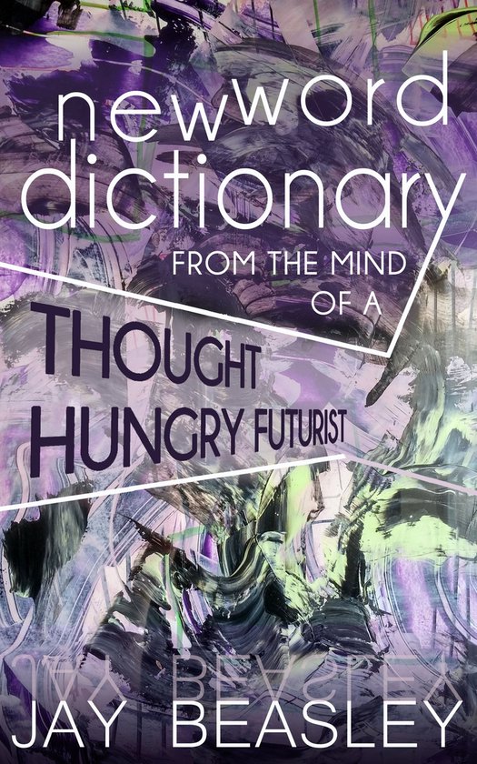 New Word Dictionary From the Mind of a Thought Hungry Futuri ... - cover