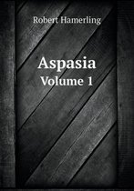 Aspasia Volume 1