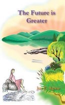 The Future is Greater