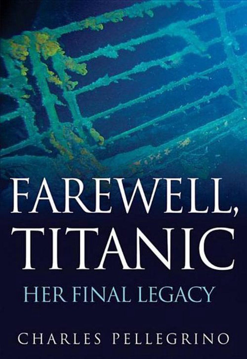 Farewell, Titanic - Charles Pellegrino