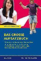 Das große Aufsatzbuch - von der 10. Klasse bis zum Abitur.