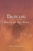 Dancing In The Mouth Of The Tiger