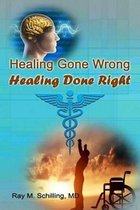 Healing Gone Wrong - Healing Done Right
