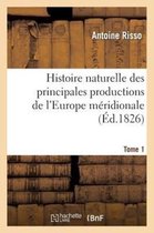 Sciences- Histoire Naturelle Des Principales Productions de l'Europe M�ridionale T1