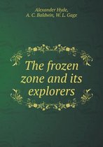 The frozen zone and its explorers