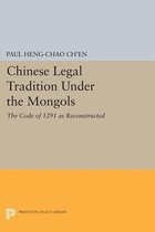 Chinese Legal Tradition Under the Mongols - The Code of 1291 as Reconstructed