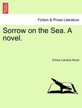 Sorrow on the Sea. a Novel.