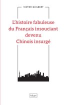 L'histoire fabuleuse du Français insouciant devenu Chinois insurgé