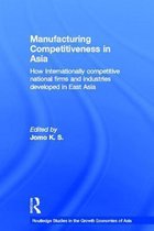 Routledge Studies in the Growth Economies of Asia- Manufacturing Competitiveness in Asia