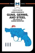 The Macat Library - An Analysis of Jared Diamond's Guns, Germs & Steel