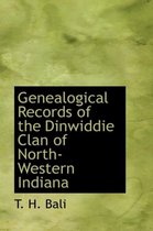Genealogical Records of the Dinwiddie Clan of North-Western Indiana