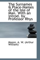 The Surnames & Place-Names of the Isle of Man. with an Introd. by Professor Rhys