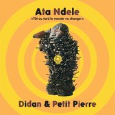 Didan & Petit Pierre - Ata Ndele (CD)