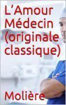 L’Amour Médecin (Originale Classique)