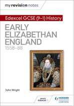 My Revision Notes - My Revision Notes: Edexcel GCSE (9-1) History: Early Elizabethan England, 1558–88