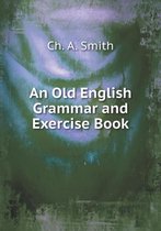 An Old English Grammar and Exercise Book