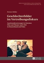 Berliner Beitraege zur Literatur- und Kulturgeschichte 20 - Geschlechterbilder im Vertreibungsdiskurs
