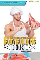 The Encyclopedia of Bodybuilding - The Bodybuilding Cookbook for Beginners