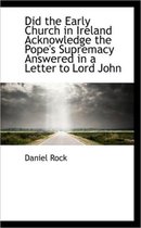 Did the Early Church in Ireland Acknowledge the Pope's Supremacy Answered in a Letter to Lord John