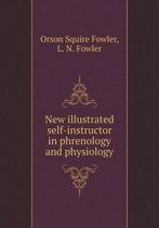 New illustrated self-instructor in phrenology and physiology