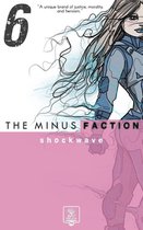 The Minus Faction 6 - The Minus Faction - Episode Six: Shockwave