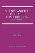 Science and the Riddle of Consciousness