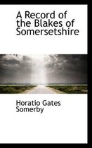 A Record of the Blakes of Somersetshire