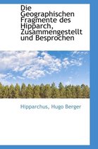 Die Geographischen Fragmente Des Hipparch, Zusammengestellt Und Besprochen