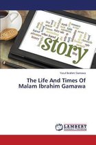 The Life And Times Of Malam Ibrahim Gamawa