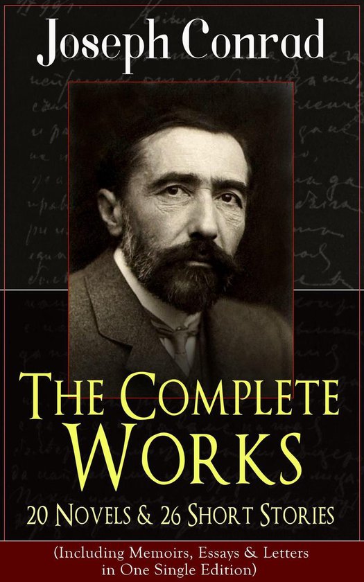 The Complete Works of Joseph Conrad: 20 Novels & 26 Short St ... - cover