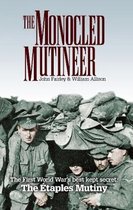 The Monocled Mutineer: The First World War's Best Kept Secret